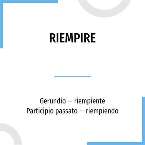 coniugazione del verbo riempire|Coniugazione del verbo italiano riempire.